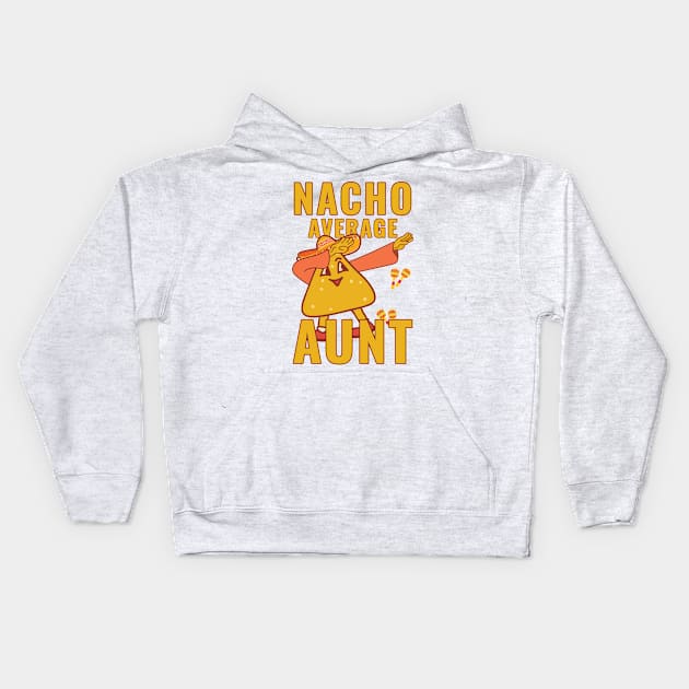 Nacho Average Aunt Kids Hoodie by Kishu